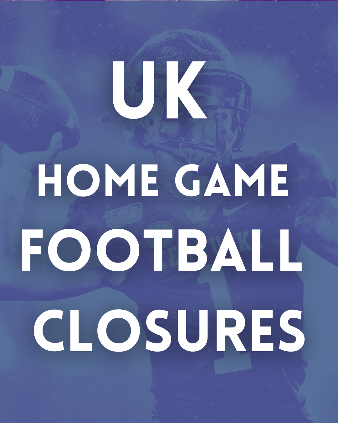 UKy Home Game Football Closures